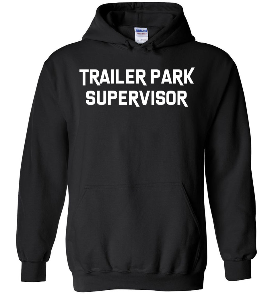 Trailer Park Supervisor - Funny Hoodie