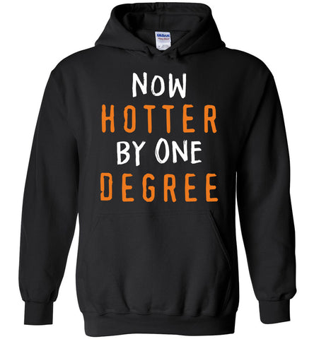 Now Hotter By One Degree Hoodie