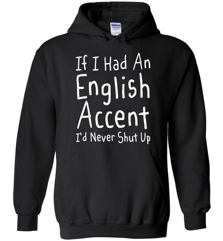 If I Had An English Accent Hoodie