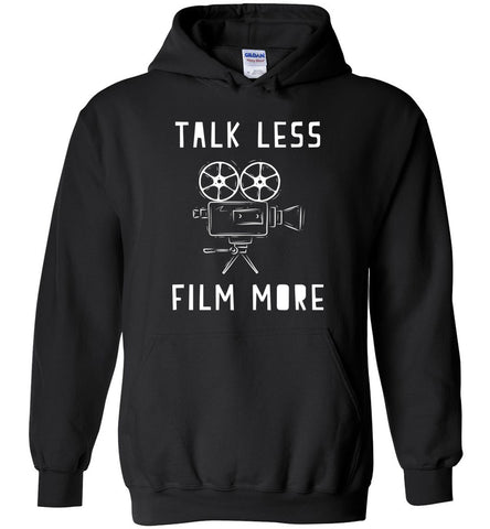 Talk Less Film More Hoodie