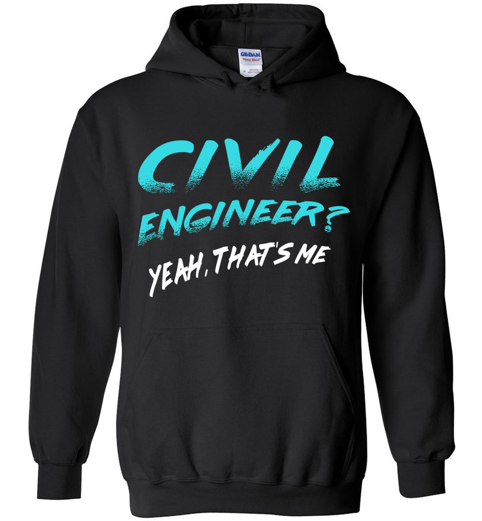 Civil Engineer? Yeah, That's Me Hoodie