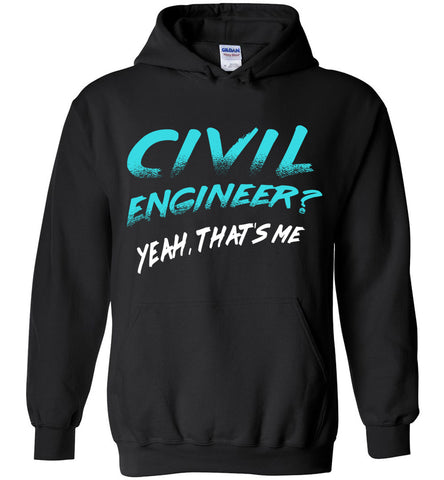 Civil Engineer? Yeah, That's Me Hoodie