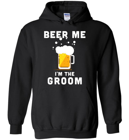 Beer Me I'm The Groom - Wedding Hoodie