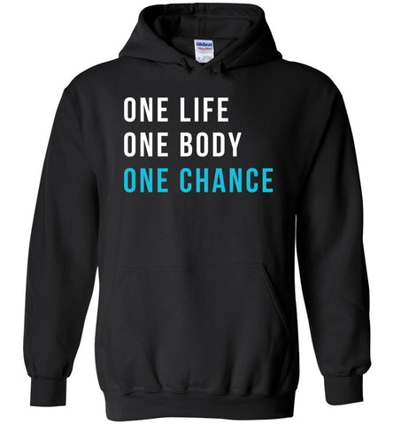 One Life One Body One Chance - Inspiration Hoodies