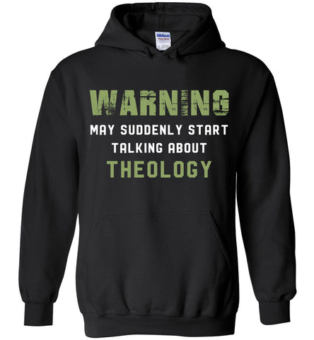 Warning May Suddenly Start Talking About Theology Hoodie