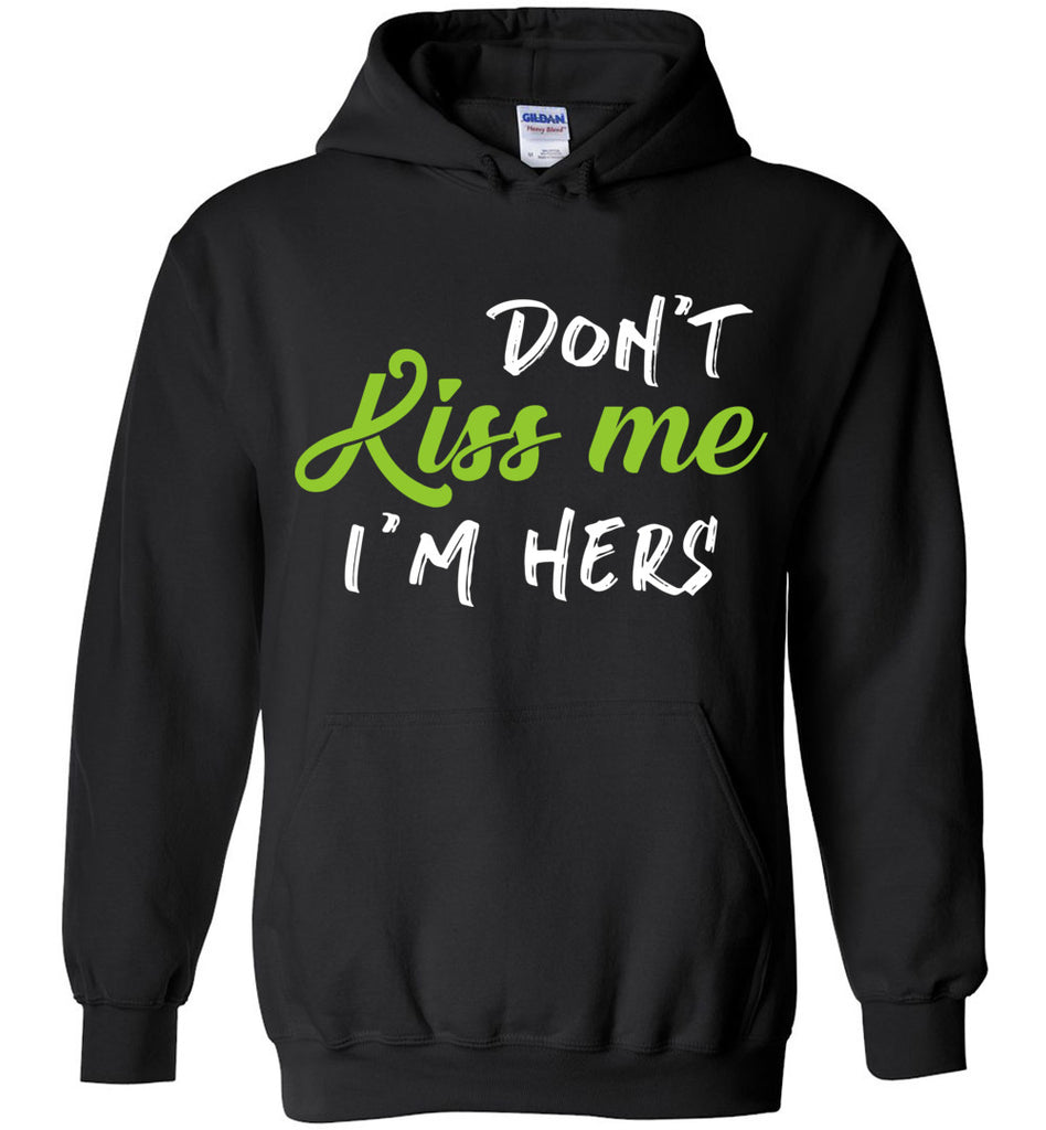 Don't Kiss Me I'm Hers Hoodie