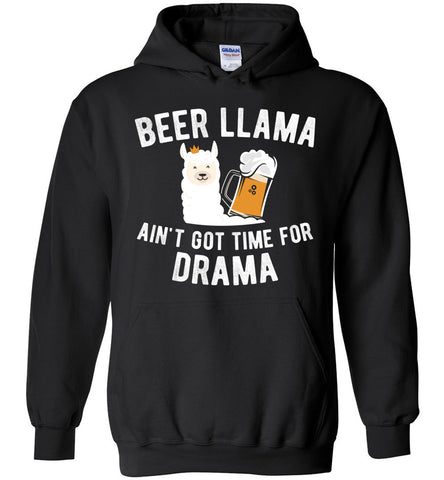 Beer Llama Ain't Got No Time For Drama Hoodie