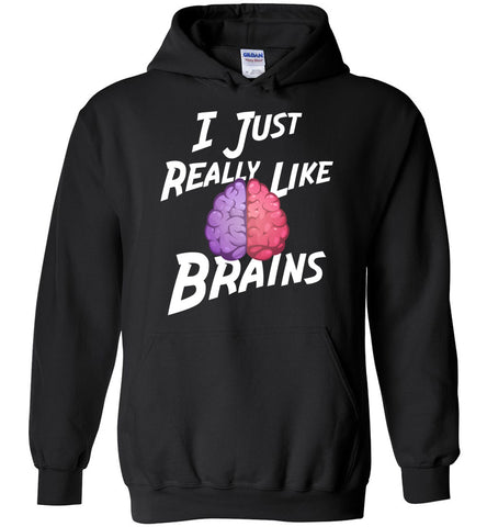 I Just Really Like Brains Hoodie
