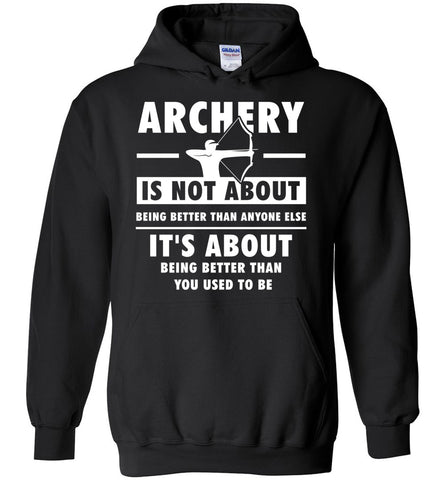 Archery Is Not About Being Better Than Anyone Else - Sports Hoodie