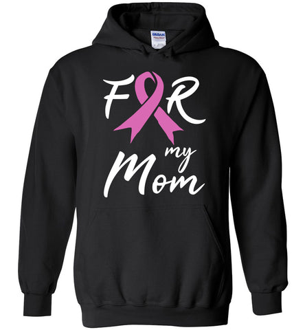 For My Mom Breast Cancer Hoodie