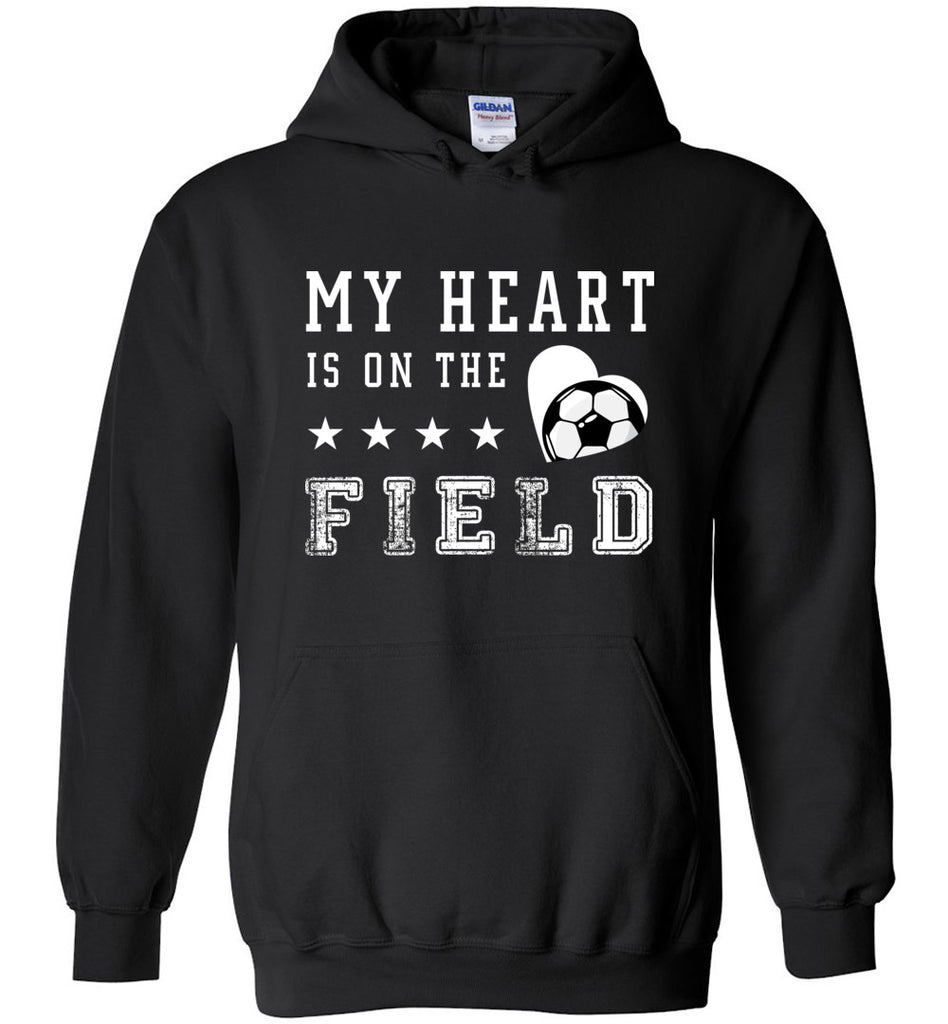 My Heart Is On The Field - Soccer Lover Hoodie
