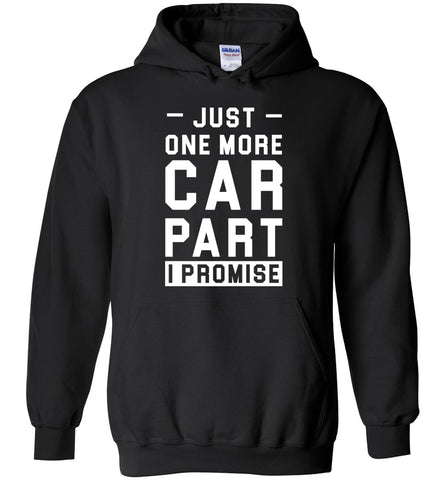 Just One More Car Part I Promise Hoodie
