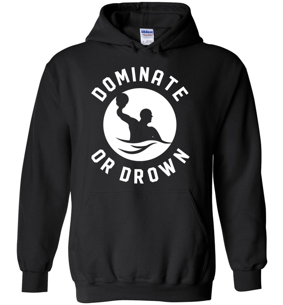 Dominate Or Drown - Waterpolo Sports Hoodie