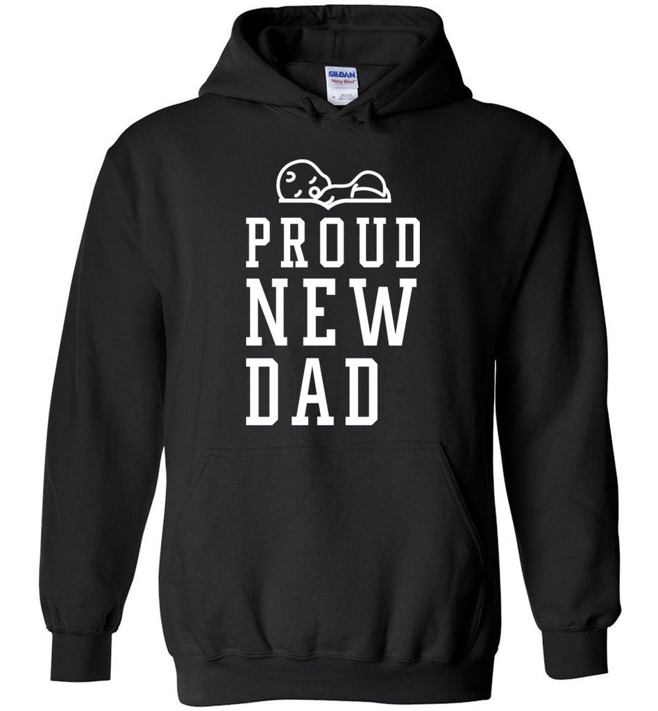 Proud New Dad - Father Hoodie