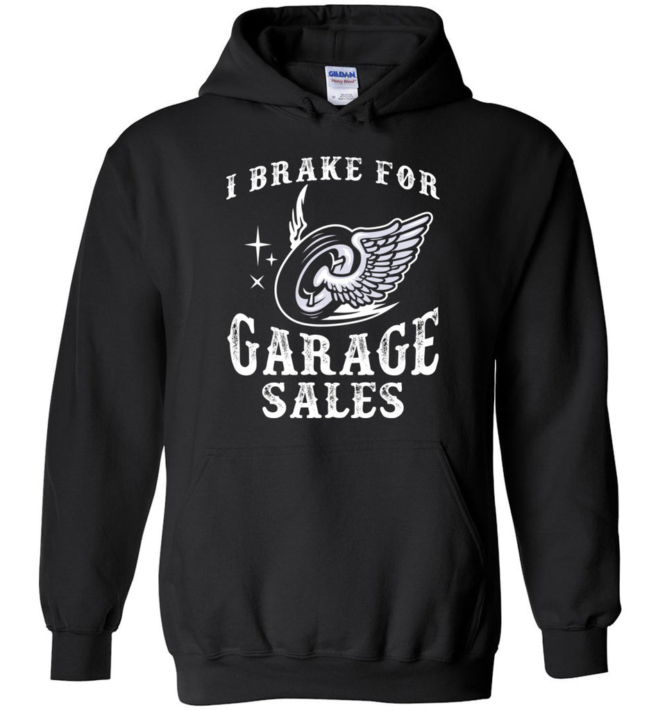 I Brake For Garage Sales Hoodie