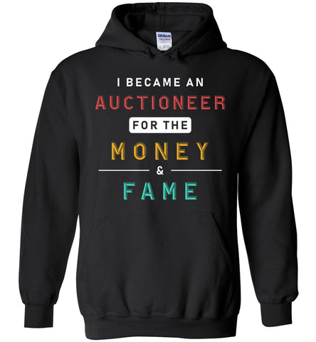 I Became An Auctioneer For Money And Fame Hoodie