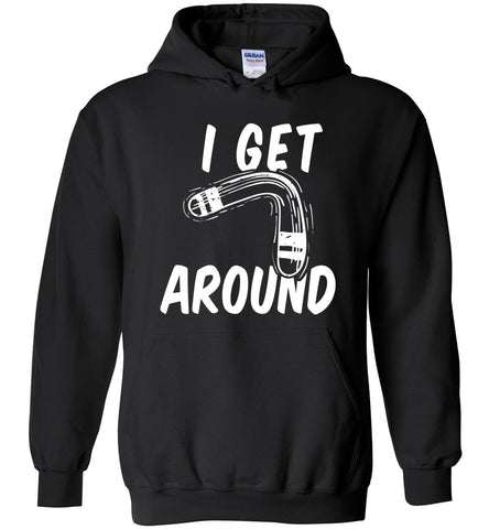 I Get Around Hoodie