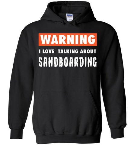 Warning I Love Talking About Sandboarding - Sports Hoodie