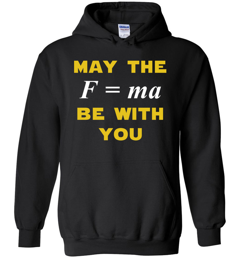 May The (scientific equation for force) Be With You - Math Physics Hoodie