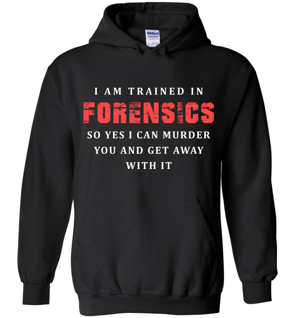 I Am Trained In Forensics Hoodie