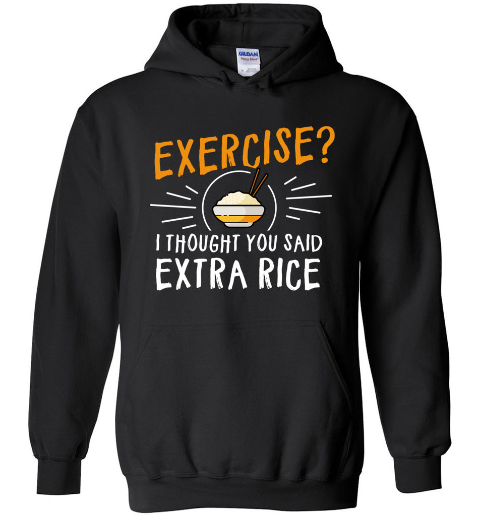 Exercise? I Thought You Said Extra Rice Hoodie