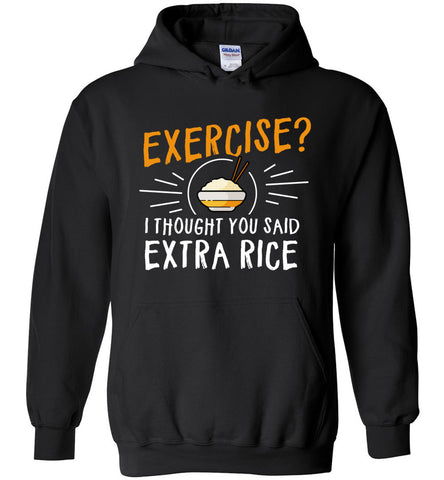 Exercise? I Thought You Said Extra Rice Hoodie