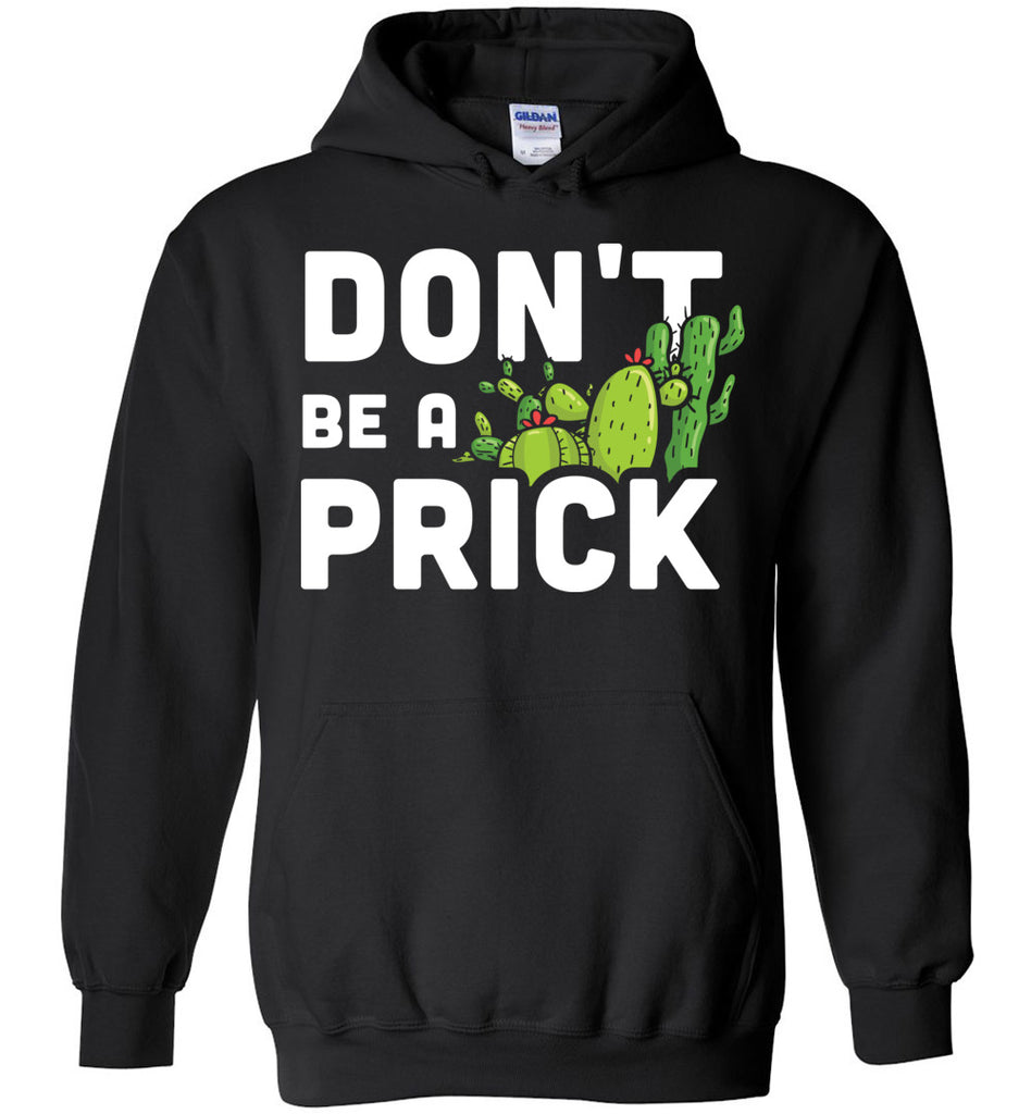 Don't Be A Prick - Funny Cactus Hoodie