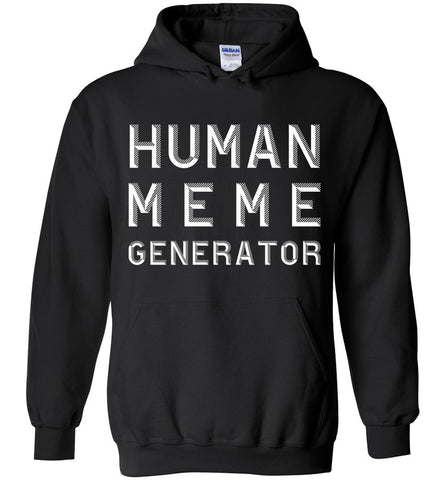Human Meme Generator Hoodie
