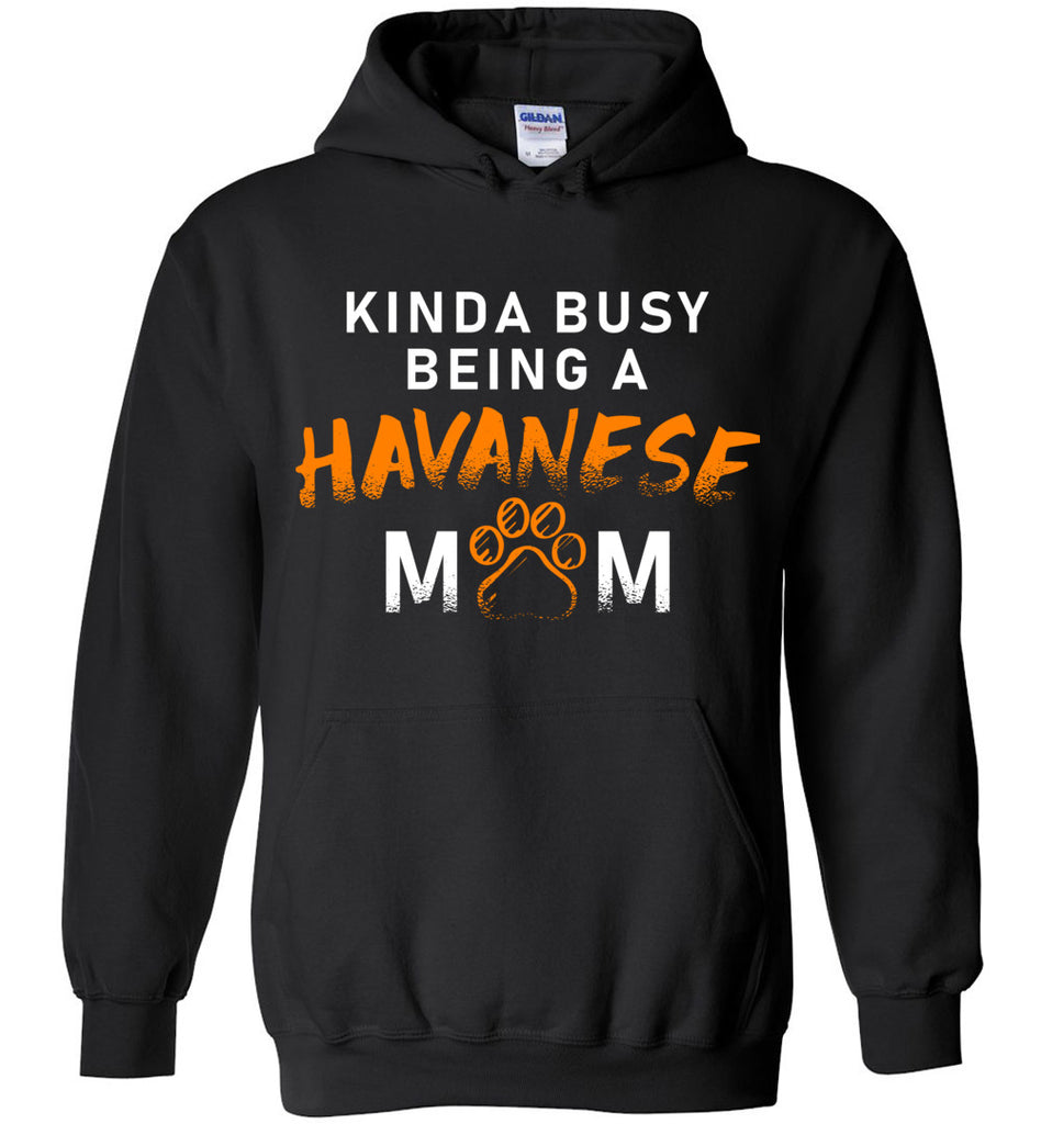Kinda Busy Being A Havanese Mom Hoodie