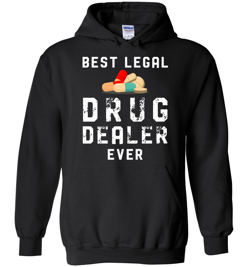 Best Legal Drug Dealer Ever Hoodie