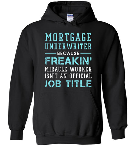 Mortgage Underwriter - Profession Humor Hoodie