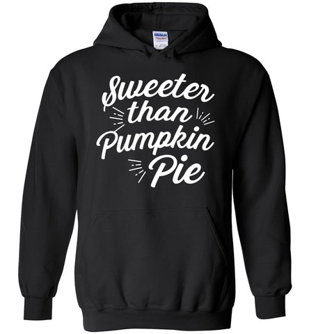 Sweeter Than Pumpkin Pie - Thanksgiving Hoodie