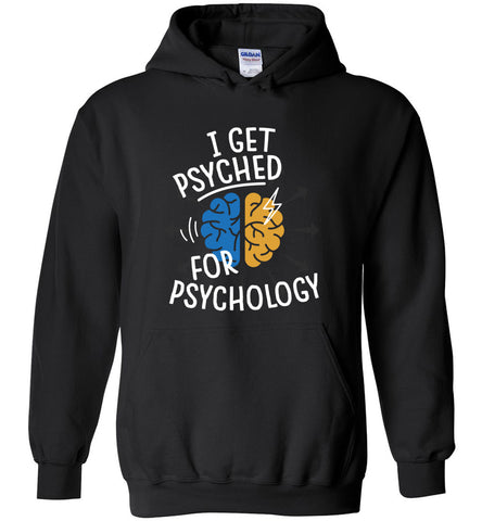 I Get Psyched For Psychology Hoodie