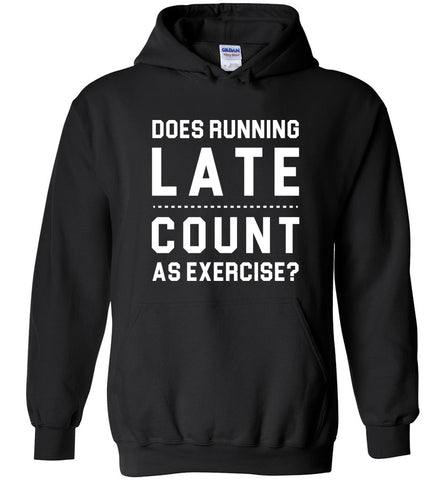 Does Running Late Count As Exercise? - Lazy Exercise Hoodie