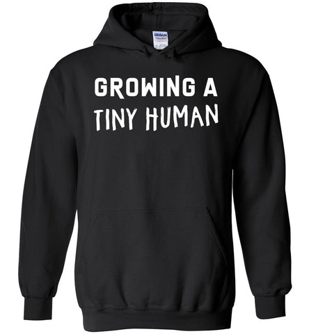 Growing A Tiny Human - Pregnancy Hoodie