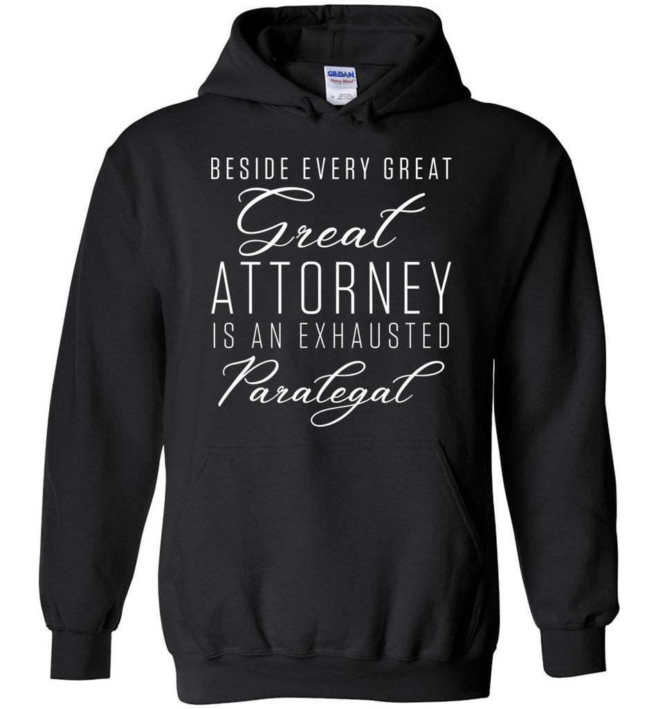 Beside Every Great Attorney Is An Exhausted Paralegal - Profession Hoodie