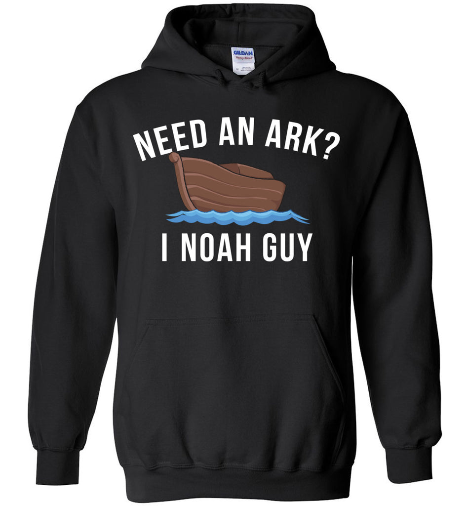Need An Ark? I Noah Guy - Religion Hoodie