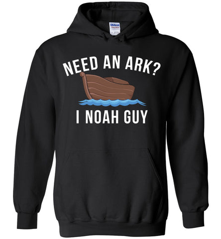 Need An Ark? I Noah Guy - Religion Hoodie