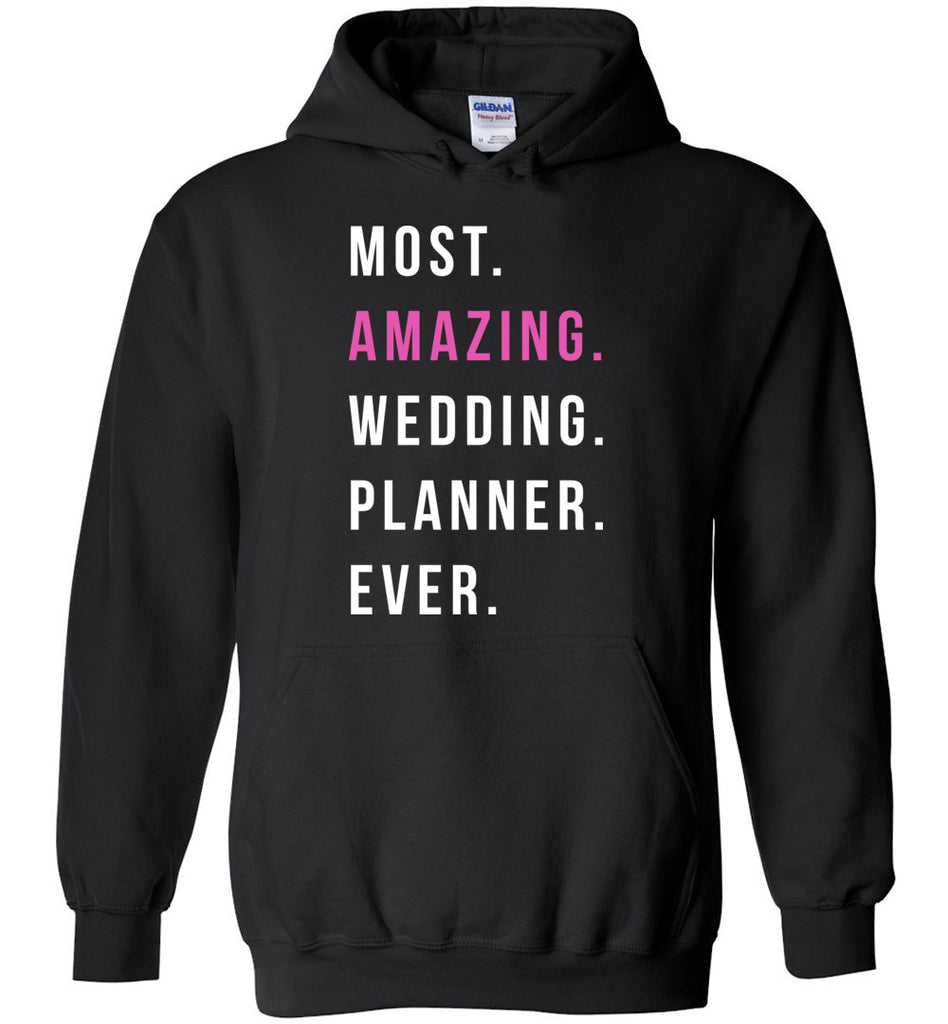 Most. Amazing. Wedding. Planner. Ever. - Profession Hoodie