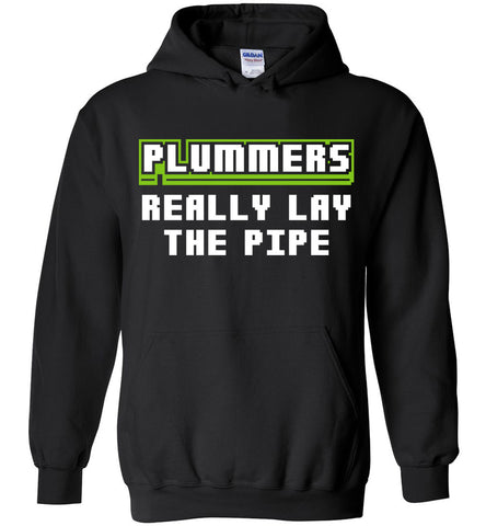 Plummers Really Lay The Pipe Hoodie