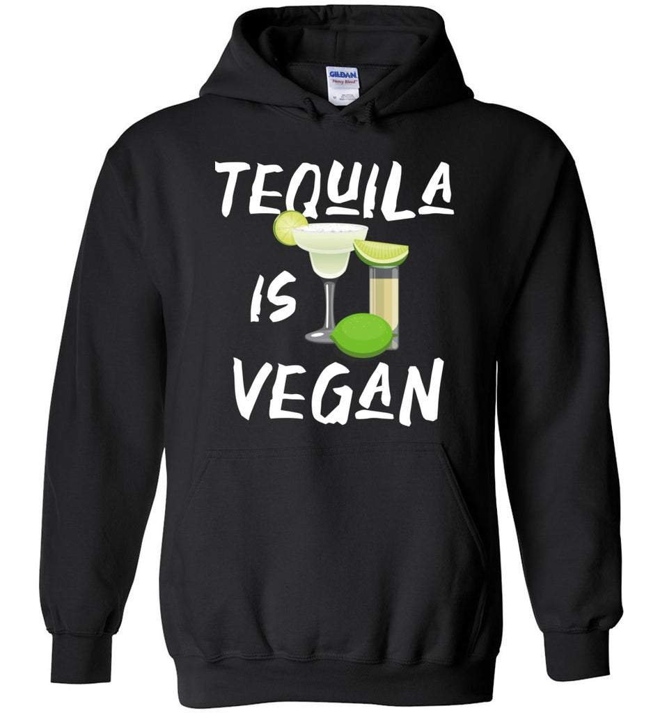 Tequila Is Vegan Hoodie