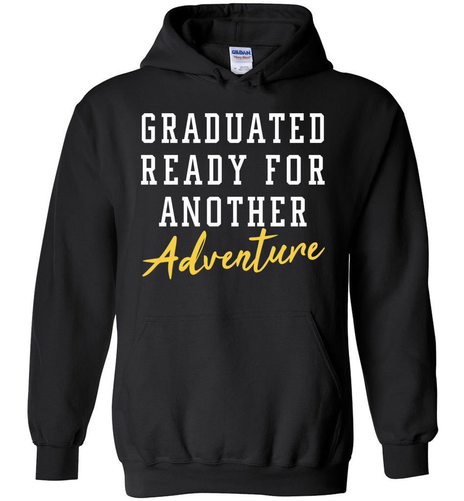 Graduated Ready For Another Adventure - Graduation Hoodie