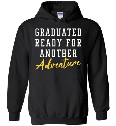 Graduated Ready For Another Adventure - Graduation Hoodie