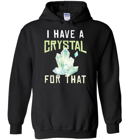 I Have A Crystal For That Hoodie