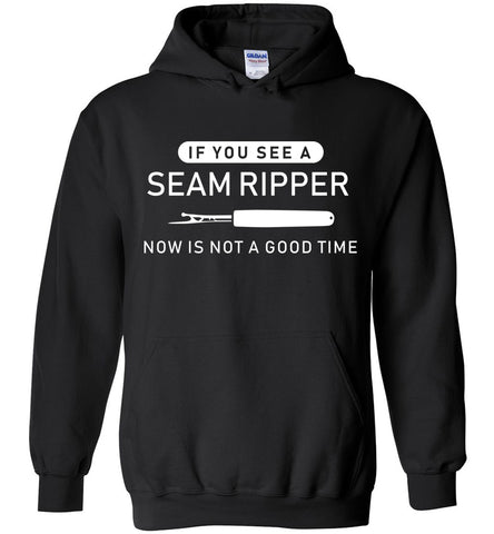 If You See A Seam Ripper Hoodie