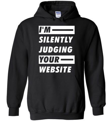 I'm Silently Judging Your Website Hoodie