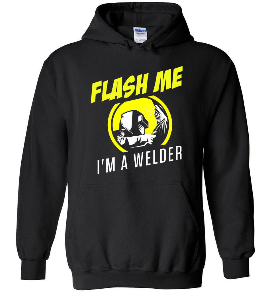 Flash Me I'm A Welder Hoodie