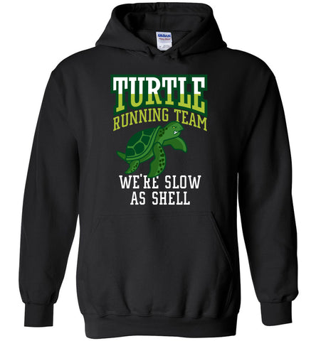 Turtle Running Team. We're Slow As Shell - Funny Fitness Hoodie