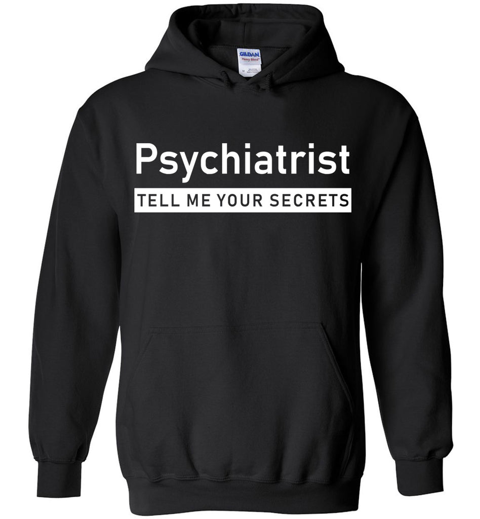 Psychiatrist Tell Me Your Secrets Hoodie