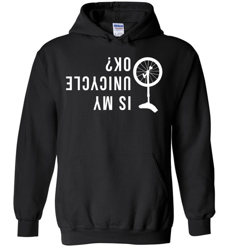 Is My Unicycle OK? - Unicycling Sports Hoodie